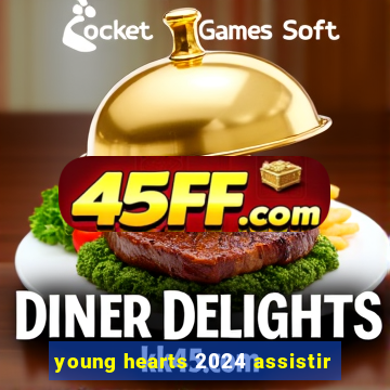 young hearts 2024 assistir